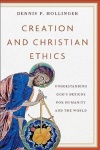 Creation and Christian Ethics -  Understanding God’s Designs for Humanity and the World